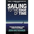 Sailing to the Edge of Time: The Promise, the Challenges, and the Freedom of Ocean Voyaging